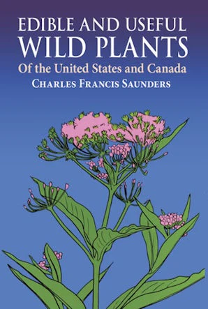 Edible and Useful Wild Plants of the United States and Canada
