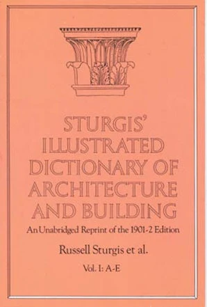 Sturgis' Illustrated Dictionary of Architecture and Building